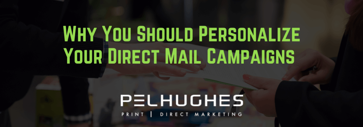 Why You Should Personalize Your Direct Mail Campaigns - pel hughes print marketing new orleans la