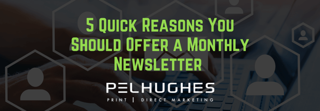 5 Quick Reasons You Should Offer a Monthly Newsletter - pel hughes print marketing new orleans la