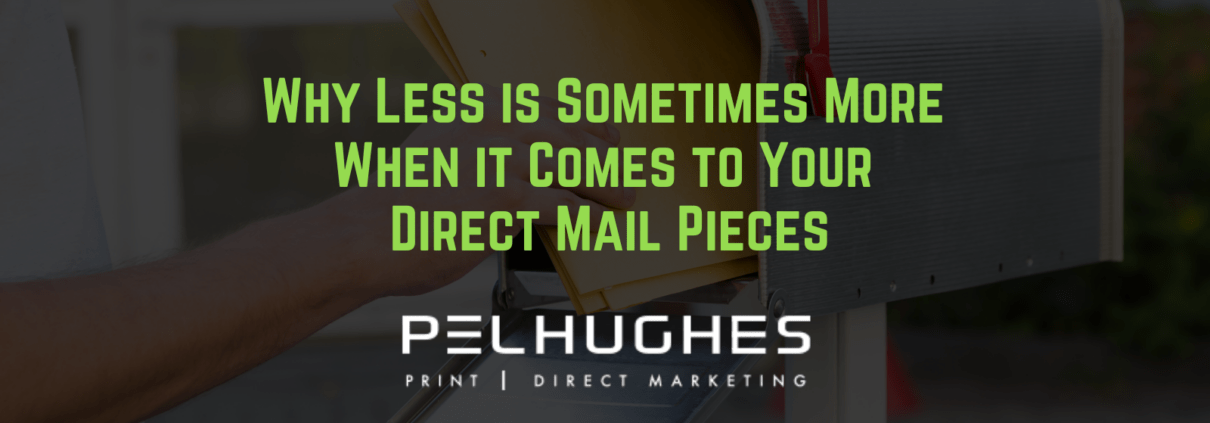 Why-Less-is-Sometimes-More-When-it-Comes-to-Your-Direct-Mail-Pieces-pel-hughes-print-marketing-new-orleans-la.