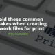 Avoid these common mistakes when creating artwork files for print_ Pel Hughes print marketing new orleans