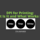 DPI for Printing_ What Is It and What Works Best_ - Pel Hughes print marketing new orleans