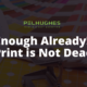 Enough Already! Print is Not Dead - Pel Hughes print marketing new orleans