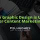 How Graphic Design is Used for Content Marketing - Pel Hughes print marketing new orleans