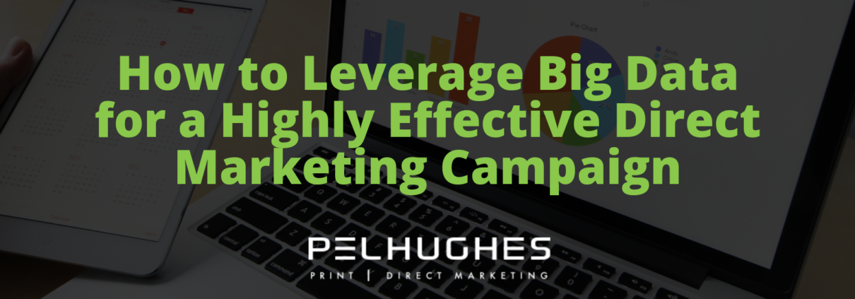 How to Leverage Big Data for a Highly Effective Direct Marketing Campaign - Pel Hughes print marketing new orleans