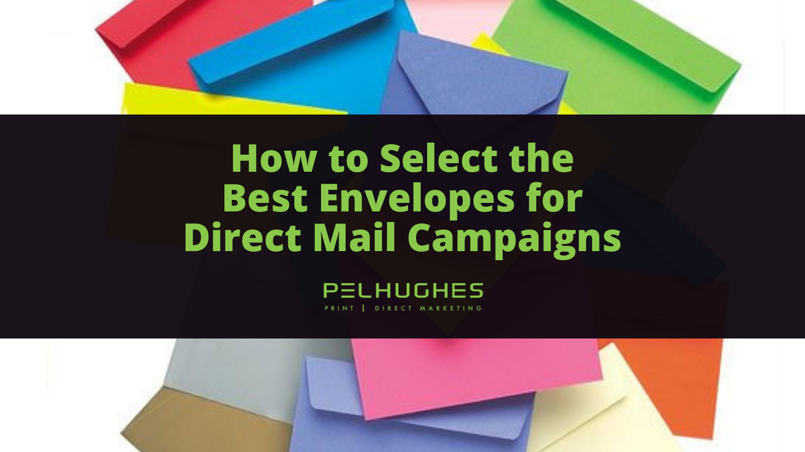 How to Select the Best Envelopes for Direct Mail Campaigns
