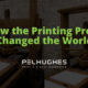 How the Printing Press Changed the World - Pel Hughes print marketing new orleans