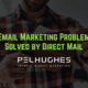 3 Email Marketing Problems Solved by Direct Mail | Pel Hughes
