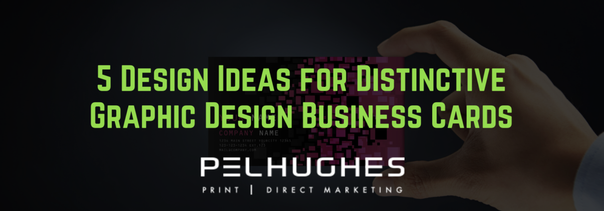 5 Design Ideas for Distinctive Graphic Design Business Cards | Pel Hughes