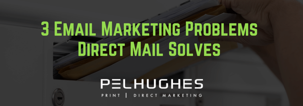 3 Email Marketing Problems Direct Mail Solves - pel hughes print marketing new orleans la