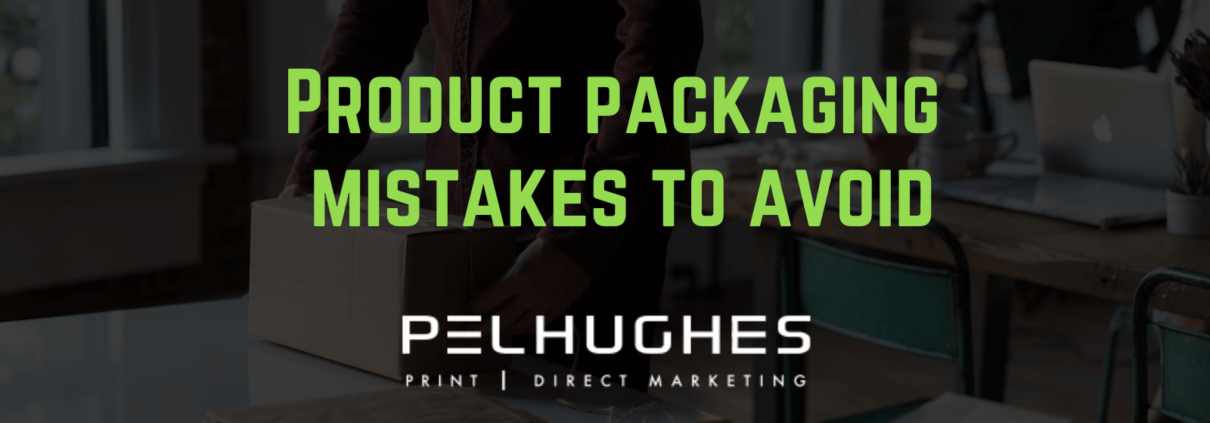 Product packaging mistakes to avoid - pel hughes print marketing new orleans la
