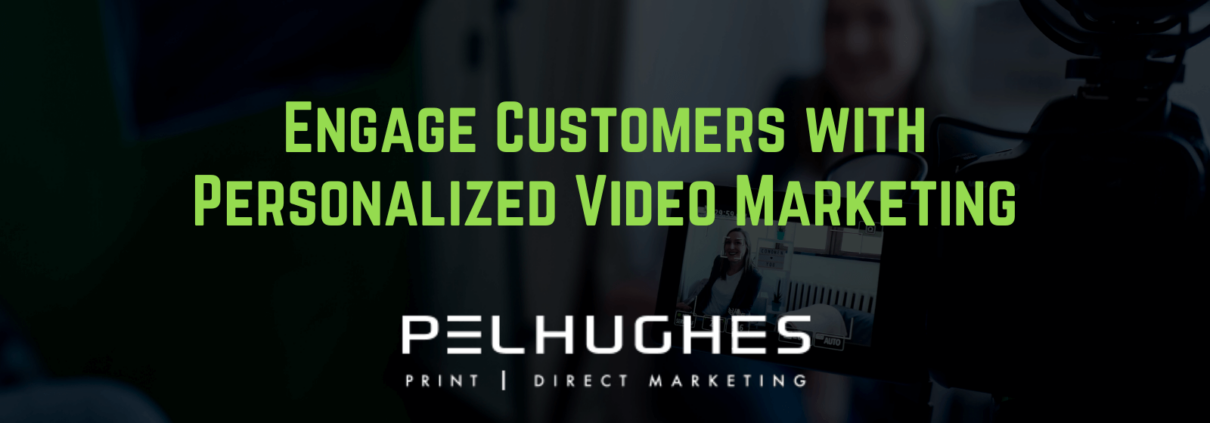 Engage Customers with Personalized Video Marketing - pel hughes print marketing new orleans la