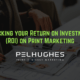 Tracking your Return on Investment (ROI) on Print Marketing - pel hughes print marketing new orleans la