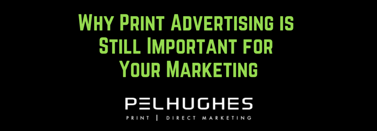 Why Print Advertising is Still Important for Your Marketing - pel hughes print marketing new orleans la