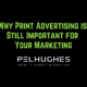 Why Print Advertising is Still Important for Your Marketing - pel hughes print marketing new orleans la