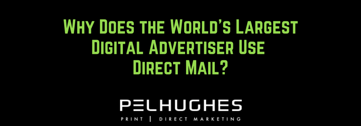 Why Does the World’s Largest Digital Advertiser Use Direct Mail? - pel hughes print marketing new orleans la