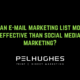 Is an e-mail marketing list more effective than social media marketing?